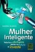 Mulher Inteligente Valoriza O Dinheiro Pensa No Futuro E Investe