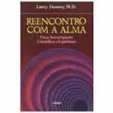 Reencontro Com A Alma - Uma Investigacao Cientifica E Espiritual