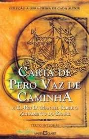 Carta De Pero Vaz De Caminha - A El-rei D. Manuel Sobre O Achamento Do Brasil