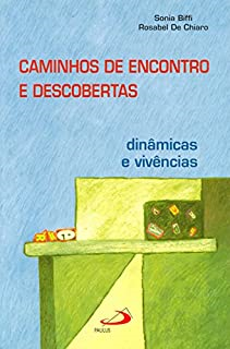 Caminhos De Encontros E Descobertas - Dinamicas E Vivencias