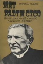 Meu Padim Cico - Padre Cicero Romao Batista O Santo De Juazeiro