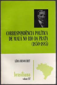 Correspondencia Politica De Maua No Rio Da Prata 1850-1885