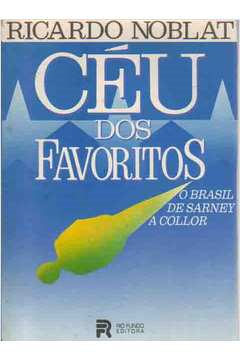 Ceu Dos Favoritos - O Brasil De Sarney A Collor