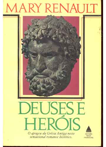 Deuses E Herois - apogeu Da Grecia Antiga Neste Sensacional Romance Historico