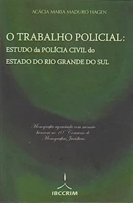 o trabalho policial - estudo da policia civil do estado do rio grande do sul