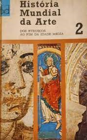 Historia Mundial Da Arte V.02 - Dos Etruscos Ao Fim Da Idade Media