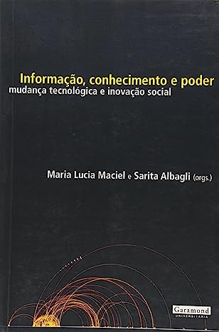 Informação, Conhecimento e Poder. Mudança Tecnológica e Inovação Social