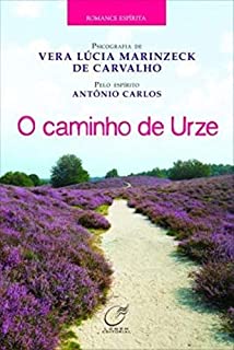 O Caminho De Urze - Pelo Espirito De Antonio Carlos