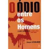 Odio Entreos Homens, O - Anti-semitismo O Mais Longo Dos Odios, O