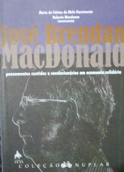 Jose Brendan Macdonald - Pensamentos Contidos E Revolucionarios Em Economia Solidaria