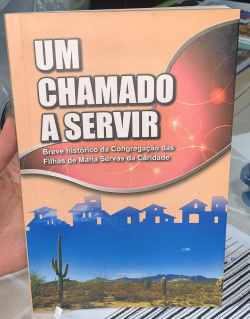 Um Chamado A Servir - Breve Historico Da Congregacao Das Filhas De Maria Servas Da Caridade