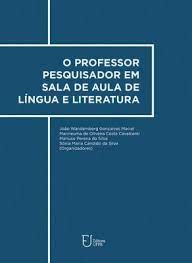 O Professor Pesquisador Em Sala Da Aula De Lingua E Literatura