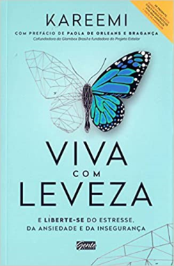 Viva Com Leveza - E Liberte-se Do Estresse Da Ansiedade E Da Inseguranca