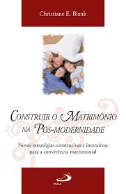 Construir O Matrimonio Na Pos-modernidade