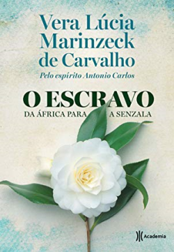 O Escravo - Da Africa Para A Senzala  - Pelo Espirito Antonio Carlos