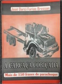 A Carcaca Cobicada - Mais De 150 Frases De Caminhao