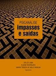 Psicanalise Impasses E Saidas