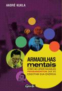 Armadilhas Mentais - Como Se Livrar Daqueles Pensamentos Que So Esgotam Sua Energia