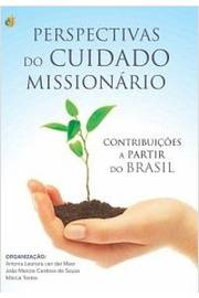 Perspectivas Do Cuidado Missionario - Contribuicoes A Partir Do Brasil