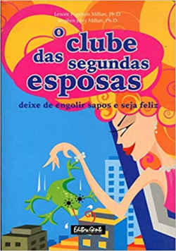 O Clube Das Segundas Esposas Deixe De Engolir Sapos E Seja Feliz