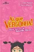 Ai, Que Vergonha! - Diario Secreto De Amarilis Flores