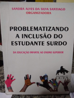 Problematizando A Inclusao Do Estudante Surdo