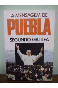 A Mensagem De Puebla - Segundo Galilea