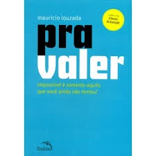 Pra Valer - Impossivel E Somente Aquilo Que Voce Ainda Nao Tentou!