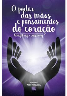 O Poder Das Maos E Pensamentos Do Coracao