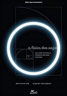 A Fisica Dos Anjos - Uma Visao Cientifica E Filosofica Dos Seres Celestiais