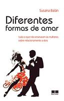 Diferentes Formas De Amar - Tudo O Que Nao Ensinaram As Mulheres Sobre Relacionamento A Dois