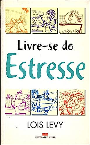 livre-se do estresse - 30 maneiras de combater a tensão