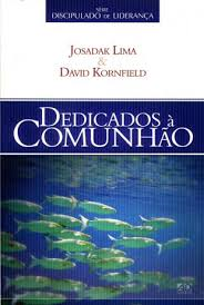 Dedicados A Comunhao Serie Discipulado De Lideranca
