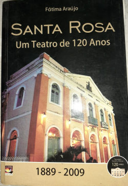 Santa Rosa - Um Teatro De 120 Anos