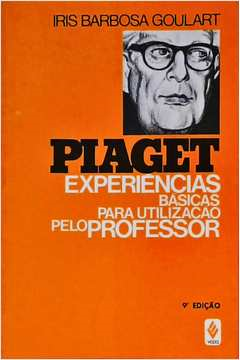 Piaget - Experiencias Basicas Para Utilizacao Pelo Professor