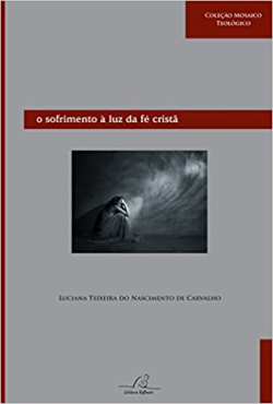 O Sofrimento A Luz Da Fe Crista