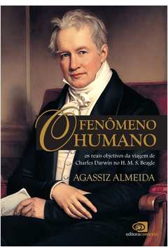 O Fenomeno Humano - Os Reais Objetivos Da Viagem De Charles Darwin No H. M. S. Beagle