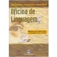 Oficina De Linguagem - Modulos Para Desenvolver A Linguagem Oral E Escrita