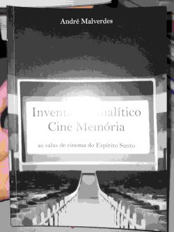 Inventario Analitico Cine Memoria - As Salas De Cinema Do Espirito Santo