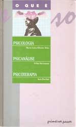 O Que E Psicologia / O Que E Psicanalise / O Que E Psicoterapia