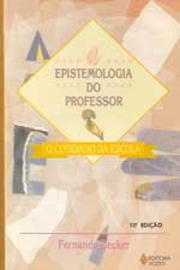 A Epistemologia Do Professor - O Cotidiano Da Escola