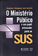 Ministerio Publico E Seu Papel Articulador Junto Ao Sus