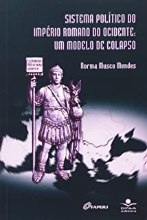 Sistema Politica Do Imperio Romano Do Ocidente - Um Modelo De Colapso