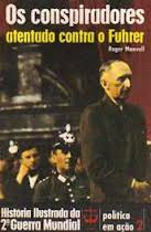 Os Conspiradores Atentado Contra O Fuhrer - Historia Ilustrada Da 2ª Guerra Mundial