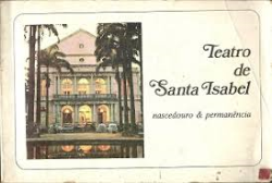Teatro De Santa Isabel: Nascedouro & Permanencia