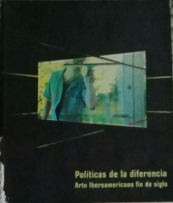 Politicas De La Diferencia - Arte Iberoamericano Fin De Siglo - Edicao Bilingue
