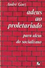 Adeus Ao Proletariado - Para Alem Do Socialismo