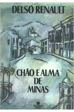 Chao E Alma De Minas - Memoria Socio-economica E Politica De 1920 A 1937