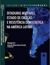 Ditaduras Militares Estado De Excecao E Resistencia Democratica Na America Latina