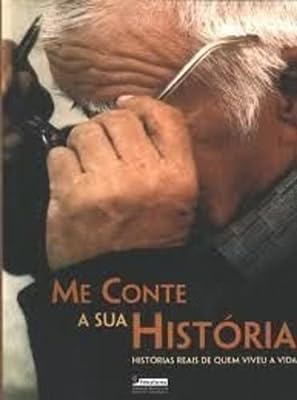 Me Conte Sua Historia - Historias Reais De Quem Viveu A Vida